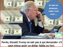 Le dollar : le dérangeur Trump ne sait pas qui fait quoi.